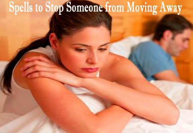 Spells to Stop Someone from Moving Away